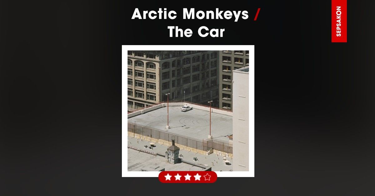 รีวิวอัลบั้ม : Arctic Monkeys - The Car ต้อนรับยุคสมัยใหม่อย่างเต็มตัว