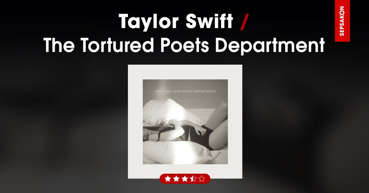 รีวิวอัลบั้ม Taylor Swift - The Tortured Poets Department แด่คณะกวีชีช้ำแสนทุกข์ทรมาน
