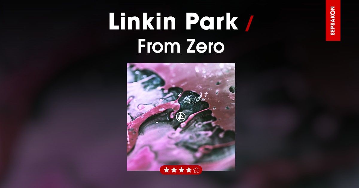 รีวิวอัลบั้ม Linkin Park - From Zero การกลับมาอย่างสมศักดิ์ศรี