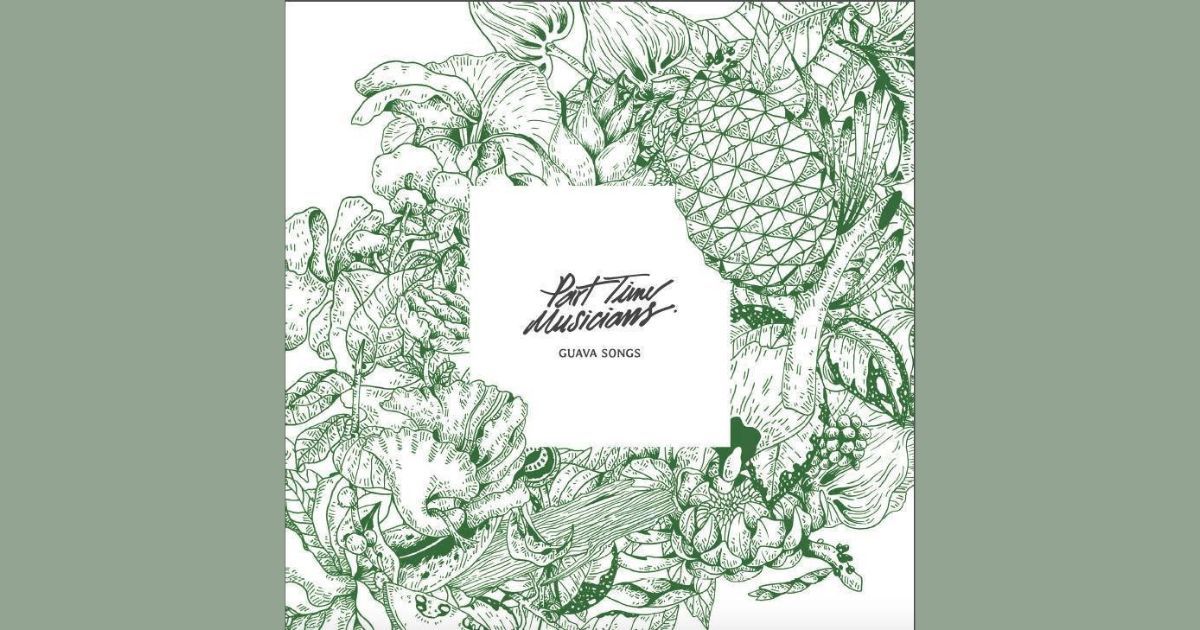Guava Songs อัลบั้มแห่งความคิดถึงของ Part Time Musicians