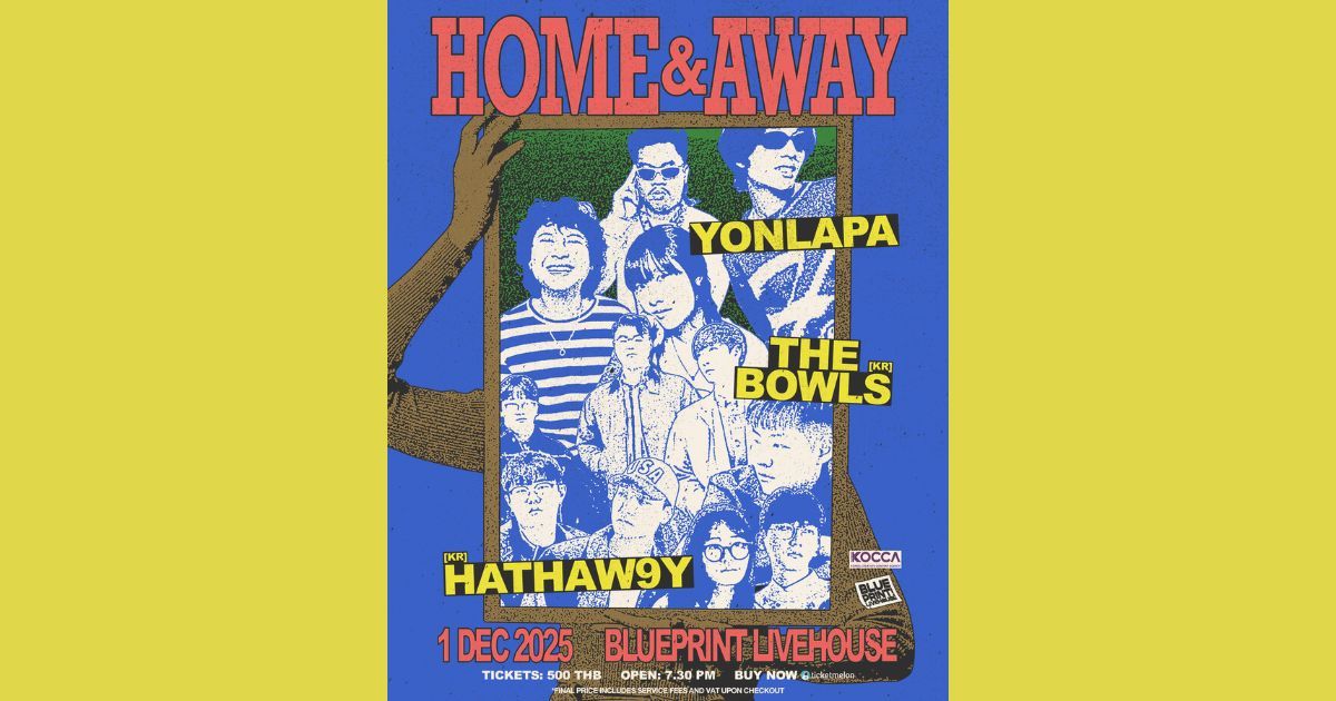 Home & Away รวม 3 วงดนตรีข้ามชาติ เกาหลี-ไทย ที่ Blueprint Livehouse